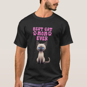 Siamese Cats BEST CAT MOM EVER Siamese Cats Owners T-Shirt