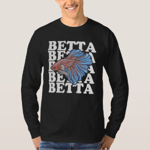 Siamese Fighting Fish Quote For A Betta Owner T-Shirt