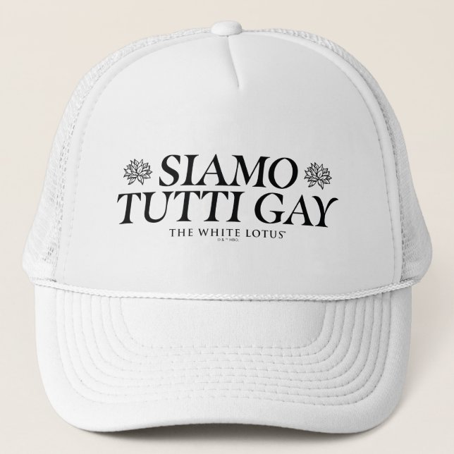Siamo Tutti Gay - The White Lotus Trucker Hat (Front)