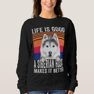 Siberian Huskies Makes Your Life Good Vintage Sweatshirt