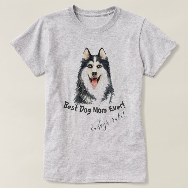 Siberian Husky   Best Dog Mum Ever T-Shirt (Design Front)