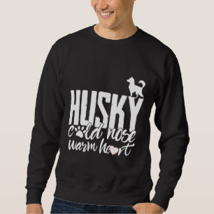 Siberian Husky Cold Nose Warm Heart Sweatshirt