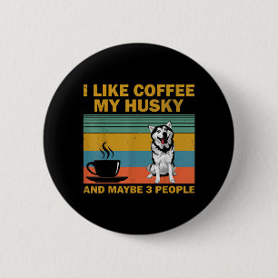 Siberian Husky Dog Coffee Lovers Quote Gift 6 Cm Round Badge