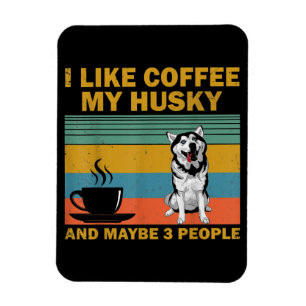 Siberian Husky Dog Coffee Lovers Quote Gift Magnet