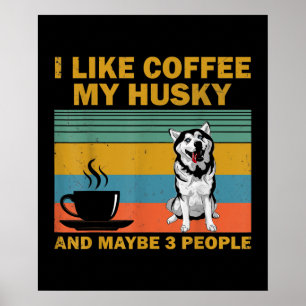 Siberian Husky Dog   Coffee Lovers Quote Gift Poster