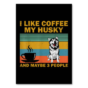 Siberian Husky Dog Coffee Lovers Quote Gift Table Number