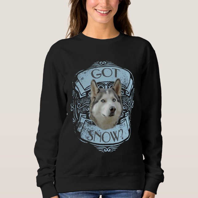 Siberian Husky Dog Got Snow Sweatshirt (Front)