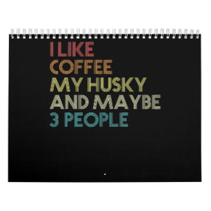 Siberian Husky Dog Owner Coffee Lovers Quote Gift Calendar