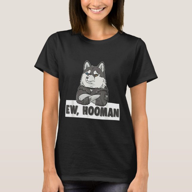 Siberian Husky Dog Pet Owner  Ey Hooman Cool Doggy T-Shirt (Front)
