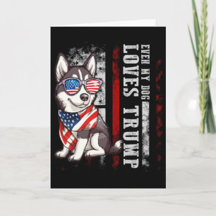Siberian Husky Even My Dog Loves Trump Funny Card