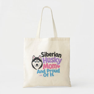 Siberian Husky Mum and Proud of It Tote Bag