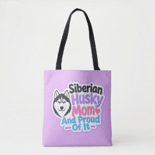 Siberian Husky Mum and Proud of It Tote Bag