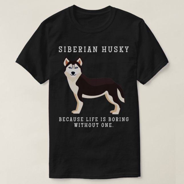Siberian Husky Mum Life Is Boring Without One Gift T-Shirt (Design Front)