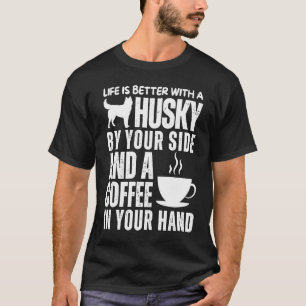 Siberian Husky Owner Husky Dog  Coffee  Huskies T-Shirt