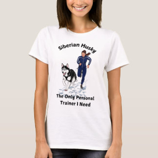 Siberian Husky, The Only Personal Trainer I Need T-Shirt