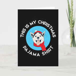 Siberian Husky This Is My Christmas Pajama  Card