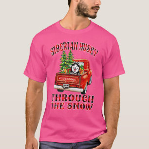 Siberian Husky Through The Snow Christmas Truck Pl T-Shirt