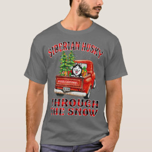 Siberian Husky Through The Snow Christmas Truck Pl T-Shirt