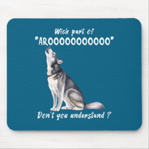 Siberian Husky What Part Of Arooo Dont You Unders  Mouse Mat