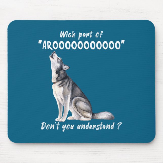 Siberian Husky What Part Of Arooo Dont You Unders  Mouse Mat (Front)