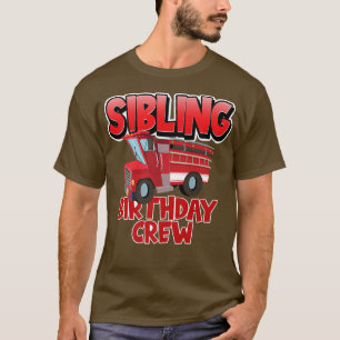 Sibling Birthday Crew Fire Truck Firefighter Birth T-Shirt