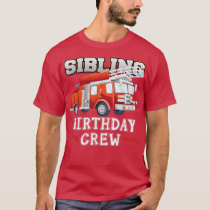 Sibling Birthday Crew Fire Truck Firefighter Famil T-Shirt