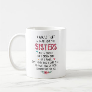Sibling Mug - I Would Fight A Bear For You Sisters