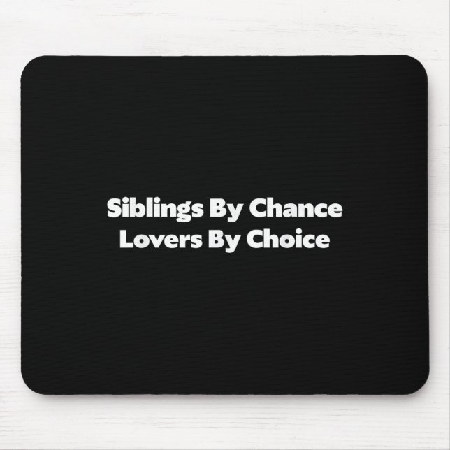 Siblings By Chance Lovers By Choice  Mouse Mat (Front)