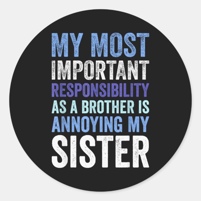 Siblings Rivalry Annoying My Sister Funny Brother  Classic Round Sticker (Front)