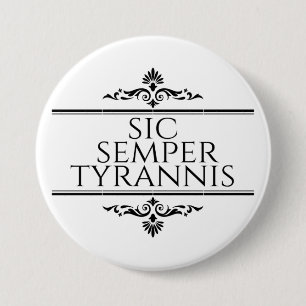 Sic Semper Tyrannis 7.5 Cm Round Badge