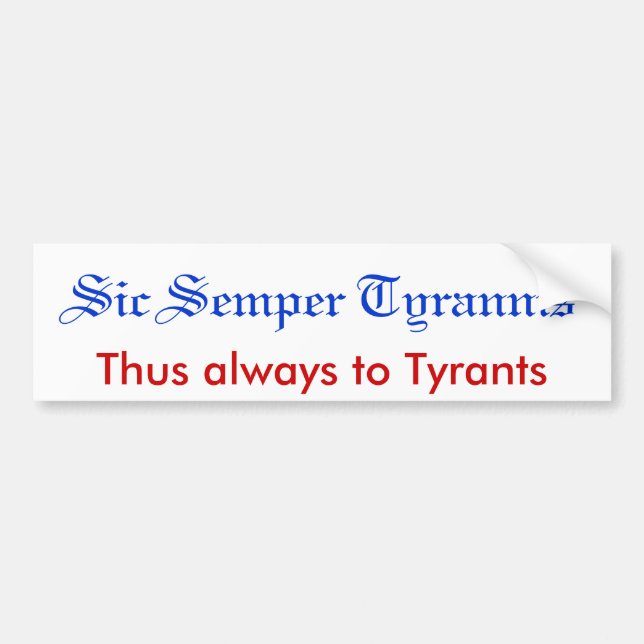Sic Semper Tyrannis Bumper Sticker (Front)