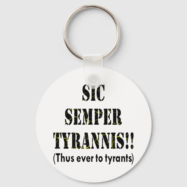 Sic Semper Tyrannis Latin: Thus Ever To Tyrants Key Ring (Front)