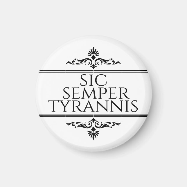 Sic Semper Tyrannis Magnet (Front)