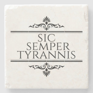 Sic Semper Tyrannis Stone Coaster