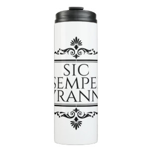 Sic Semper Tyrannis Thermal Tumbler