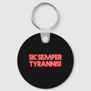 Sic Semper Tyrannis Thus Always To Tyrants Trump R Key Ring