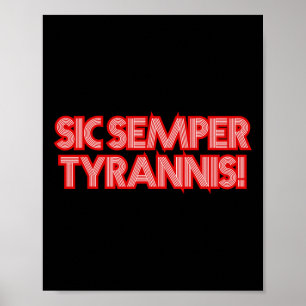 Sic Semper Tyrannis Thus Always To Tyrants Trump R Poster