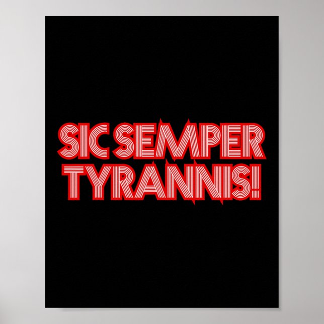 Sic Semper Tyrannis Thus Always To Tyrants Trump R Poster (Front)