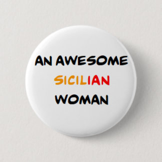 sicilian woman, awesome 6 cm round badge