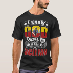 Sicily Flag God Loves Me  Sicilians T-Shirt