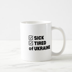 Sick And Tired Ukraine Coffee Mug