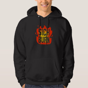 Sick Burn Flaming Sarcastic Insults Comments Hoodie