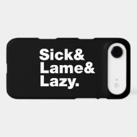 Sick & Lame & Lazy.