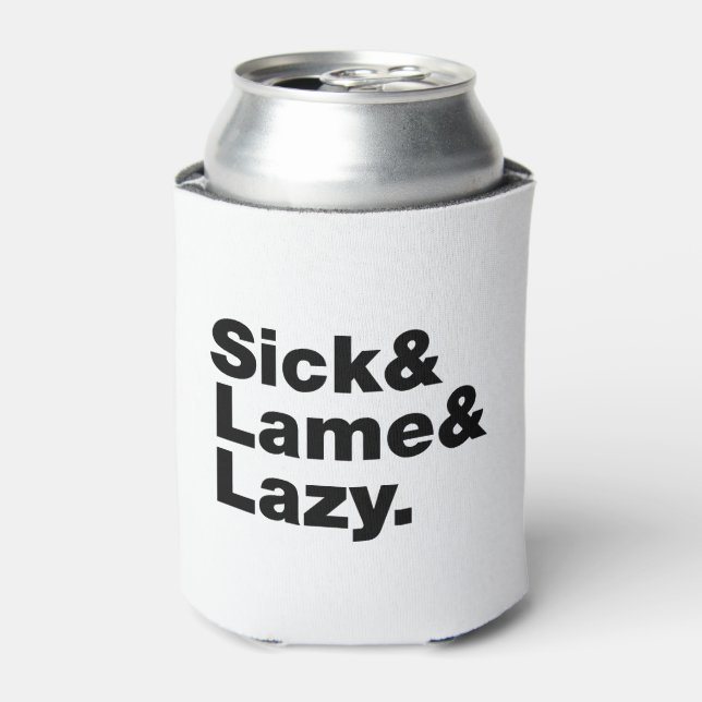 Sick & Lame & Lazy. Can Cooler (Can Front)