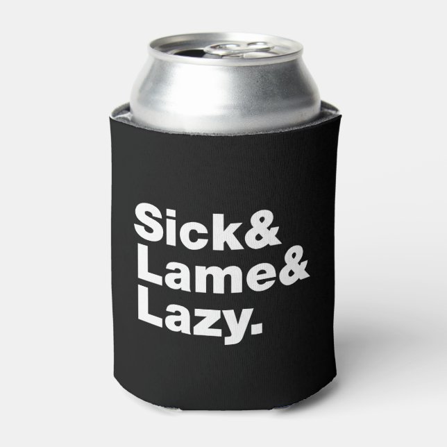 Sick & Lame & Lazy. Can Cooler (Can Front)