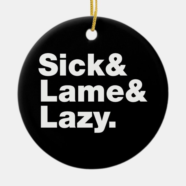 Sick & Lame & Lazy. Ceramic Tree Decoration (Front)
