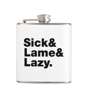 Sick & Lame & Lazy. Hip Flask