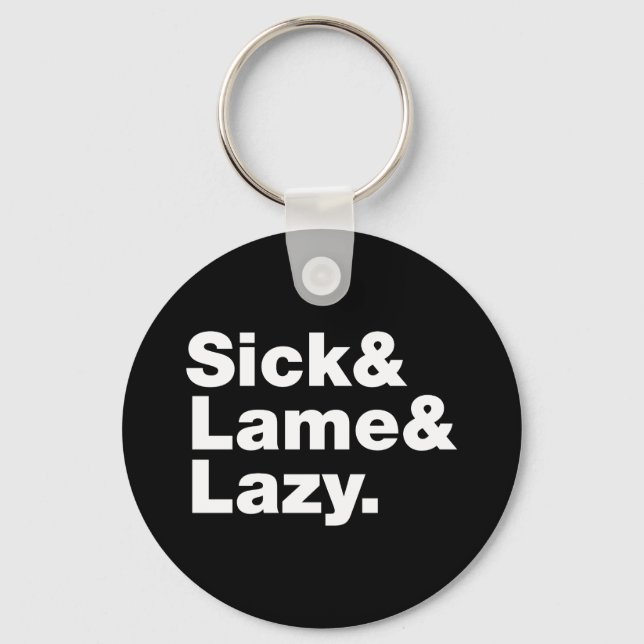 Sick & Lame & Lazy. Key Ring (Front)