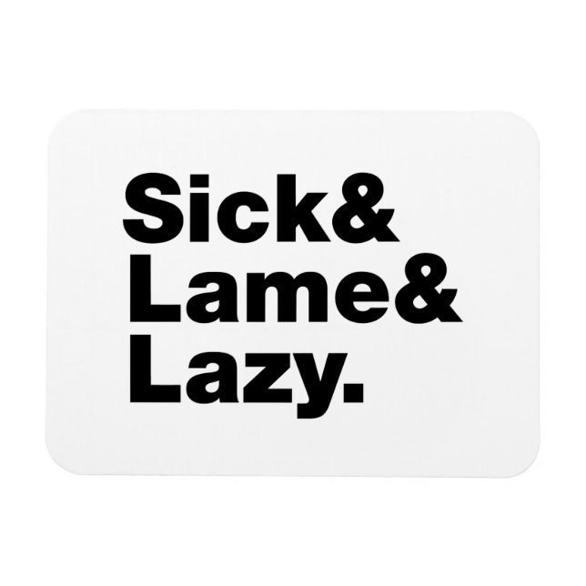 Sick & Lame & Lazy. Magnet (Horizontal)