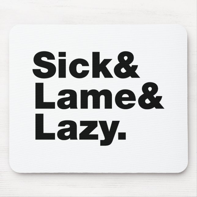 Sick & Lame & Lazy. Mouse Mat (Front)